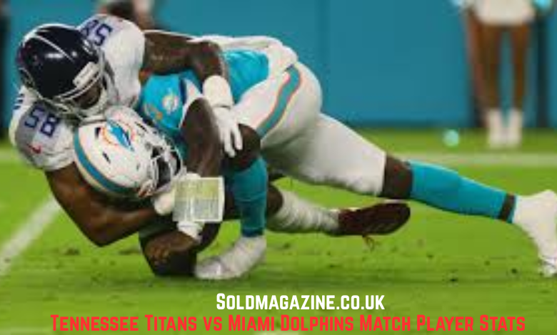 Tennessee Titans vs Miami Dolphins Match Player Stats