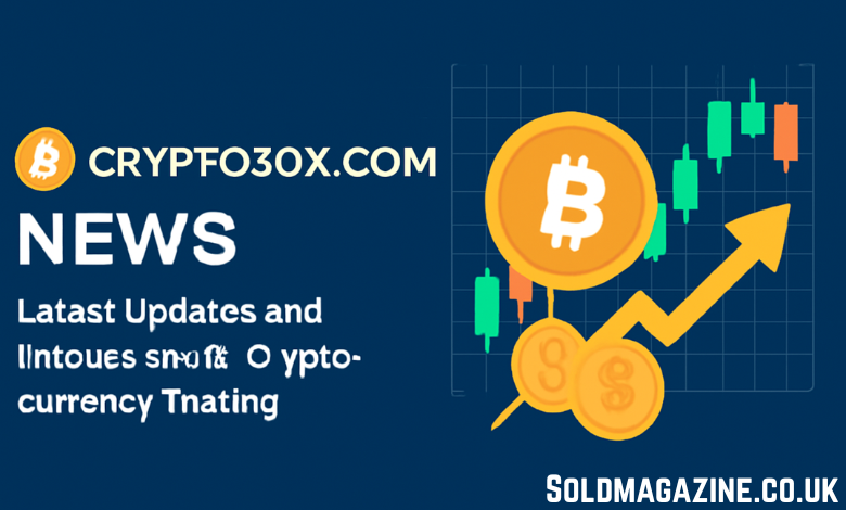 Crypto30x.com News: Latest Updates and Innovations in Cryptocurrency Trading crypto30x.com news