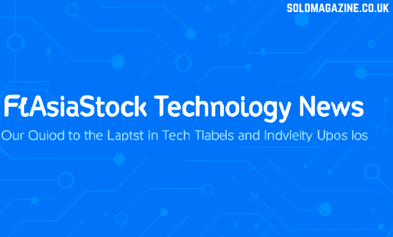 ftasiastock technology news