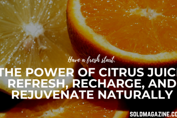 The Power of Citrus Juice: Refresh, Recharge, and Rejuvenate Naturally citrus juice